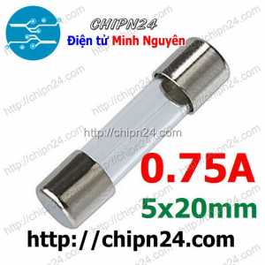 [10 cái] (K406) Cầu Chì Ống 5x20mm 0.75A 250V (Cầu chì Ống thủy tinh)